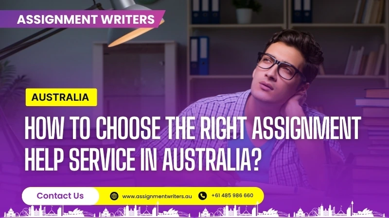 How to Choose the Right Assignment Help Service in Australia
