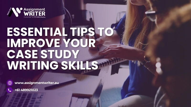 Essential Tips to Improve Your Case Study Writing Skills