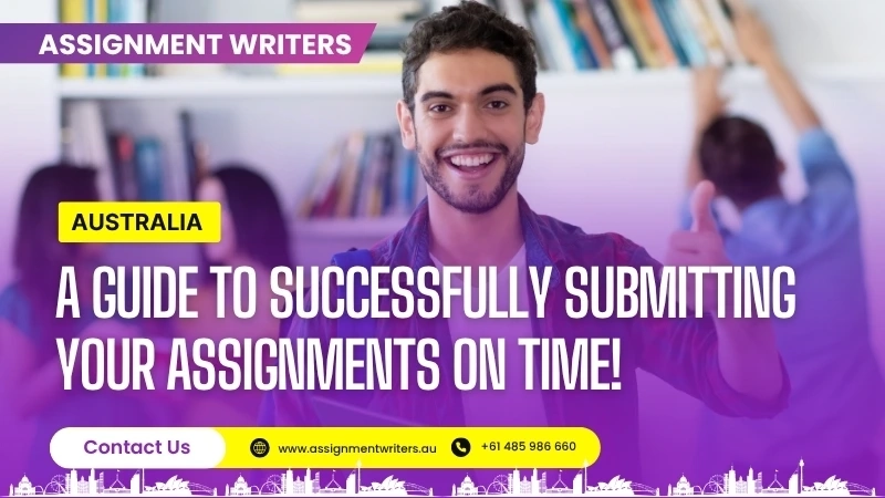 A Guide to Successfully Submitting Your Assignments on Time