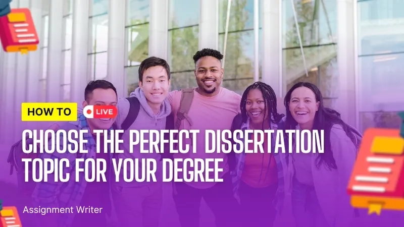 How to Choose the Perfect Dissertation Topic for Your Degree