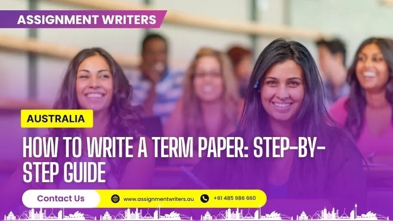 How to Write a Term Paper: A Step-by-Step Guide